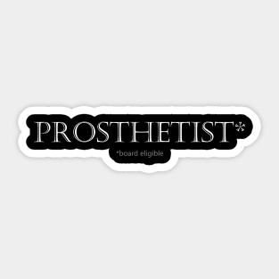 Prosthetist* Sticker